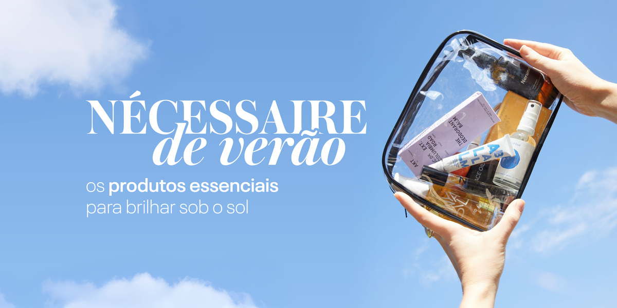 Nécessaire de verão: os produtos essenciais para brilhar sob o sol