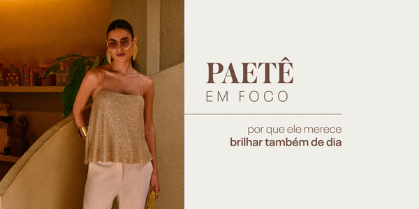 Paetê em foco: por que ele merece brilhar também de dia